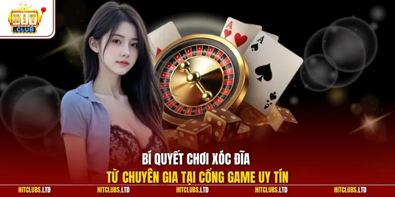 Bí quyết chơi xóc đĩa từ chuyên gia tại cổng game uy tín