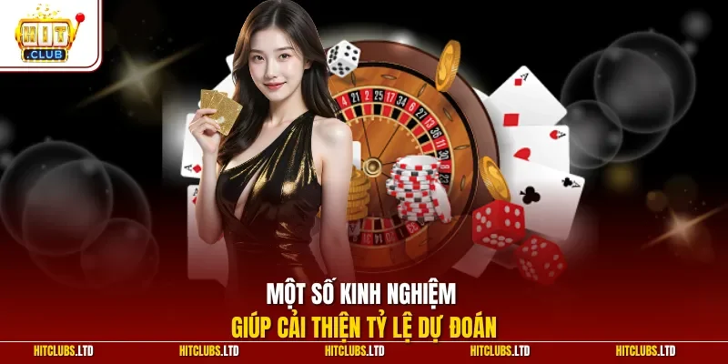 Một số kinh nghiệm giúp cải thiện tỷ lệ dự đoán